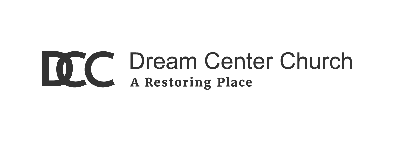 Dream Center Church — A Restoring Place